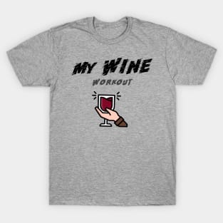 My Wine Workout - My workout T-Shirt